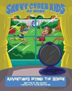 The Savvy Cyber Kids at Home: Adventures Beyond the Screen