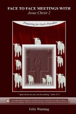 Face to Face Meetings with Jesus Christ 2: Preparing for God's Paradise