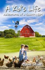 A Kid's Life: Adventures of a Country Girl