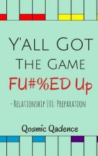 Y'all Got The Game Fu#%ed Up: Relationship 101: Preparation