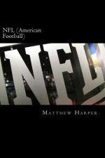 NFL (American Football): A Fascinating Book Containing NFL Facts, Trivia, Images & Memory Recall Quiz: Suitable for Adults & Children