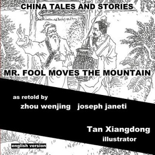 China Tales and Stories: Mr. Fool Moves the Mountain: English Version