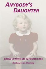 Anybody's Daughter: Grow Up With Me in Foster Care