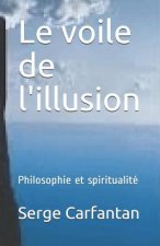 Le voile de l'illusion: Philosophie et spiritualité