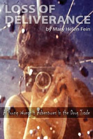 Loss of Deliverance: A Young Woman's Adventures in the Drug Trade