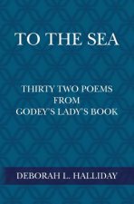 To the Sea: Thirty Two Poems from Godey's Lady's Book