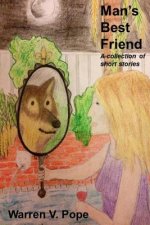 Man's Best Friend: A Collection of Short Stories