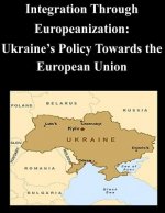 Integration Through Europeanization: Ukraine's Policy Towards the European Union