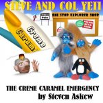 The Creme Caramel Emergency: A Steve And Col Yeti Story