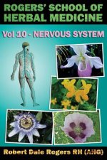 Rogers' School of Herbal Medicine Volume Ten: Nervous System