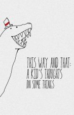 This Way and That: A Kid's Thoughts on Some Things