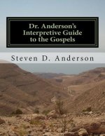 Dr. Anderson's Interpretive Guide to the Gospels: Matthew-John