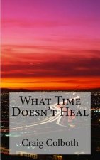What Time Doesn't Heal