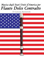 Musica Degli Stati Uniti d'America Per Flauto Dolce Contralto: 10 Canzoni Patriottiche
