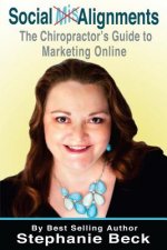 Social MisAlignments: The Chiropractor's Guide to Marketing Online