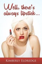 Well, there's always lipstick
