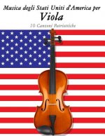 Musica Degli Stati Uniti d'America Per Viola: 10 Canzoni Patriottiche