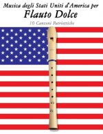 Musica Degli Stati Uniti d'America Per Flauto Dolce: 10 Canzoni Patriottiche