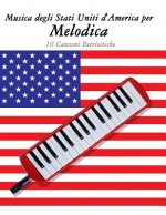 Musica Degli Stati Uniti d'America Per Melodica: 10 Canzoni Patriottiche