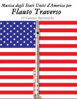 Musica Degli Stati Uniti d'America Per Flauto Traverso: 10 Canzoni Patriottiche