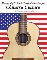 Musica Degli Stati Uniti d'America Per Chitarra Classica: 10 Canzoni Patriottiche