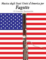 Musica Degli Stati Uniti d'America Per Fagotto: 10 Canzoni Patriottiche