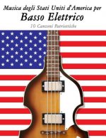 Musica Degli Stati Uniti d'America Per Basso Elettrico: 10 Canzoni Patriottiche