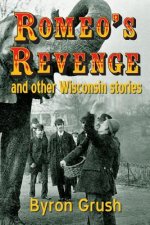 Romeo's Revenge and Other Wisconsin Stories
