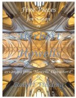 Five Pieces for Organ by Herbert Howells: Arranged from Howells' Clavichord by Robert Fielding