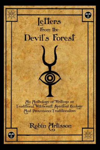 Letters from the Devil's Forest: An Anthology of Writings on Traditional Witchcraft, Spiritual Ecology and Provenance Traditionalism