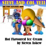 Hot Flavoured Ice Cream: A Steve And Col Yeti Story
