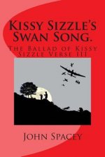 Kissy Sizzle's Swan Song.: The Ballad of Kissy Sizzle Verse III