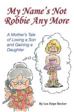 My Name's Not Robbie Any More: A Modern Novel Laced With Humor
