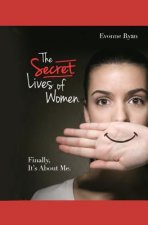 The Secret Lives of Women: Finally, It's About Me.