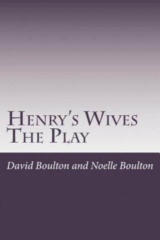 Henry's Wives: The Play