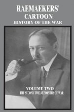 Raemaekers' Cartoon History of the War: Volume Two: The Second Twelve Months of War