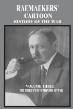 Raemaekers' Cartoon History of the War: Volume Three: The Third Twelve Months of War