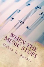 When the Music Stops: A Mother's Journey in Crisis, Trauma, Grief & Loss
