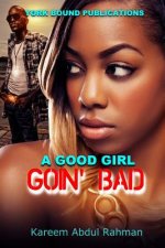 York Bound Enterprise Presents: A Good Girl Goin' Bad