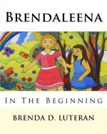Brendaleena: In The Beginning