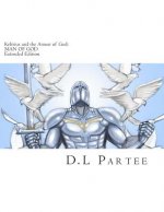 Keltrius and the Armor of God: MAN OF GOD: Extended Edition