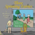 Three Spinning Fairies: Retold by Sandra Vohs