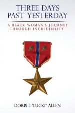 Three Days Past Yesterday: A Black Woman's Journey Through Incredibility