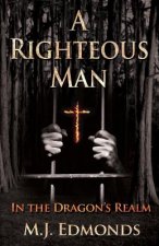 A Righteous Man: In the Dragon's Realm
