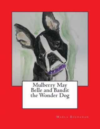 Mulberry May Belle and Bandit the Wonder Dog