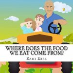 Where Does the Food We Eat Come From?: Grandpa Solomon tells his granddaughter all about agriculture