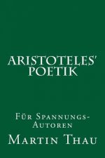 Aristoteles' Poetik: Für Spannungs-Autoren