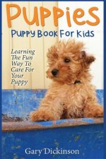 Puppies: Puppy Book For Kids!: Learning The Fun Way To Love & Care For Your First Dog