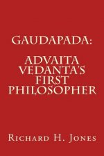 Gaudapada: Advaita Vedanta's First Philosopher