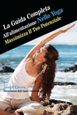 La Guida Completa All'alimentazione Nello Yoga: Massimizza Il Tuo Potenziale